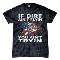 Dirtbike Motocross MX If Dirt Aint Flyin You Aint Tryin US Tie-Dye T-Shirt