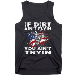 Dirtbike Motocross MX If Dirt Aint Flyin You Aint Tryin US Tank Top