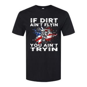 Dirtbike Motocross MX If Dirt Aint Flyin You Aint Tryin US Softstyle CVC T-Shirt