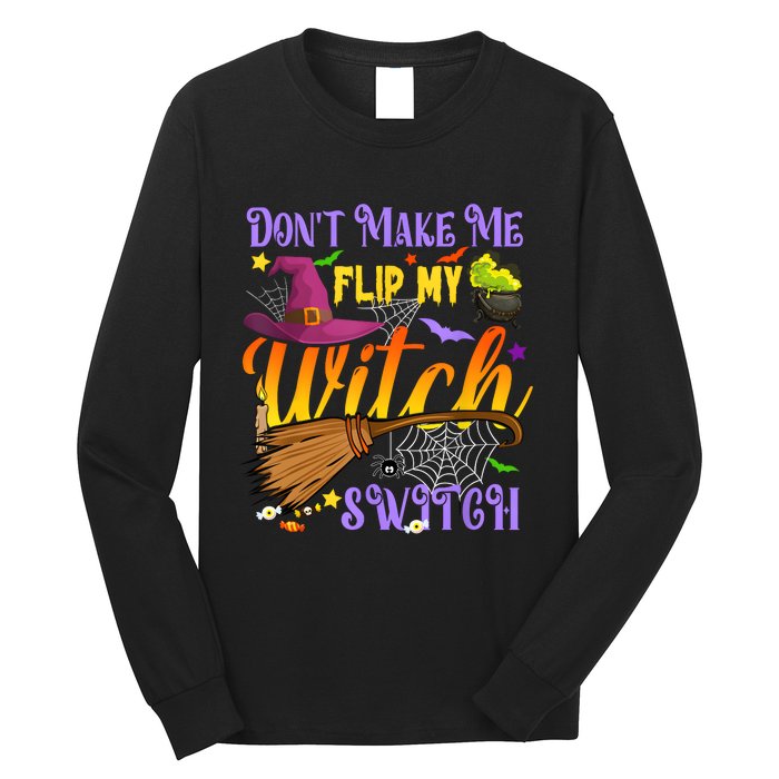 DonT Make Me Flip My Witch Switch Funny Halloween Costume Long Sleeve Shirt