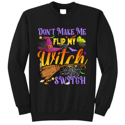 DonT Make Me Flip My Witch Switch Funny Halloween Costume Sweatshirt