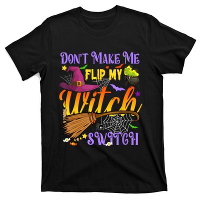 DonT Make Me Flip My Witch Switch Funny Halloween Costume T-Shirt