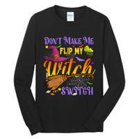 DonT Make Me Flip My Witch Switch Funny Halloween Costume Tall Long Sleeve T-Shirt