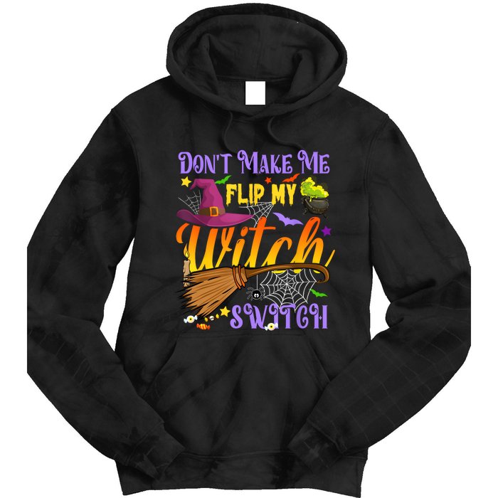 DonT Make Me Flip My Witch Switch Funny Halloween Costume Tie Dye Hoodie