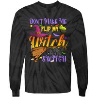 DonT Make Me Flip My Witch Switch Funny Halloween Costume Tie-Dye Long Sleeve Shirt