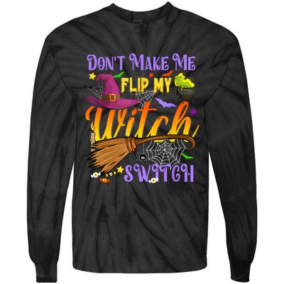 DonT Make Me Flip My Witch Switch Funny Halloween Costume Tie-Dye Long Sleeve Shirt