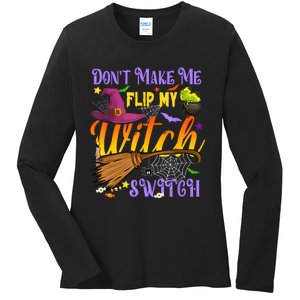 DonT Make Me Flip My Witch Switch Funny Halloween Costume Ladies Long Sleeve Shirt