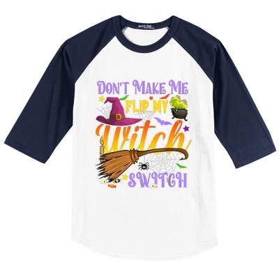 DonT Make Me Flip My Witch Switch Funny Halloween Costume Baseball Sleeve Shirt