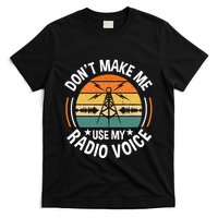 DonT Make Me Use My Radio Voice Retro Ham Radio Enthusiast T-Shirt