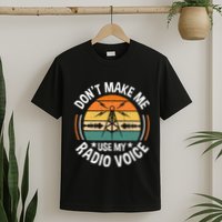 DonT Make Me Use My Radio Voice Retro Ham Radio Enthusiast T-Shirt