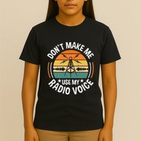 DonT Make Me Use My Radio Voice Retro Ham Radio Enthusiast T-Shirt