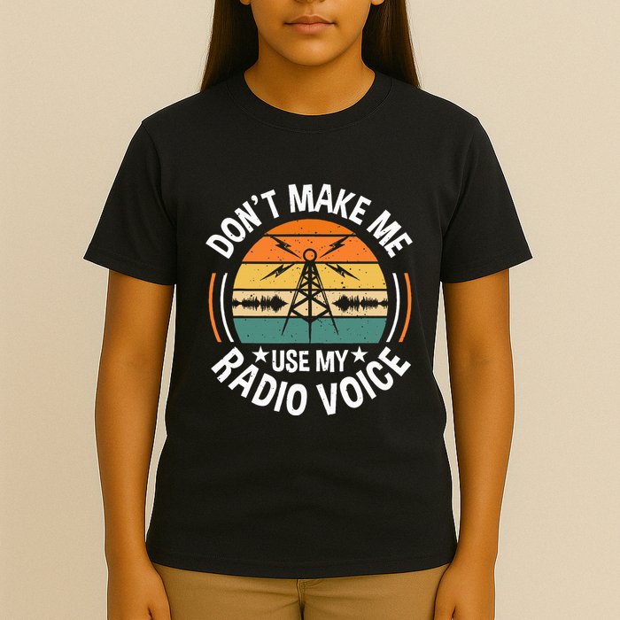 DonT Make Me Use My Radio Voice Retro Ham Radio Enthusiast T-Shirt