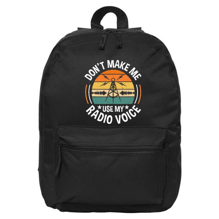 DonT Make Me Use My Radio Voice Retro Ham Radio Enthusiast 16 in Basic Backpack