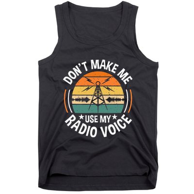 DonT Make Me Use My Radio Voice Retro Ham Radio Enthusiast Tank Top
