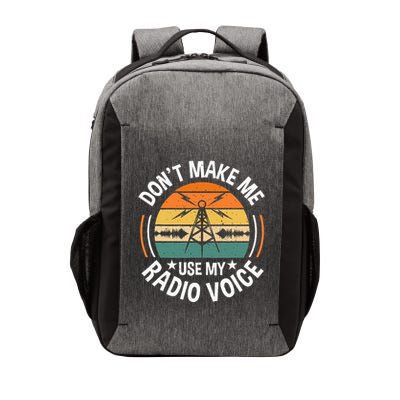 DonT Make Me Use My Radio Voice Retro Ham Radio Enthusiast Vector Backpack