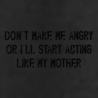 DonT Make Me Angry Or ILl Start Acting Like My Mother Mom Adult Drive Performance Visor