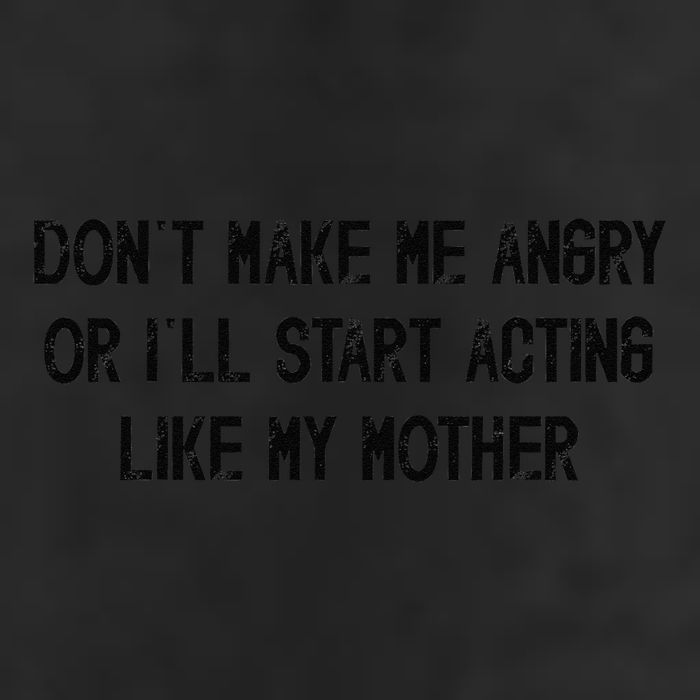 DonT Make Me Angry Or ILl Start Acting Like My Mother Mom Adult Drive Performance Visor