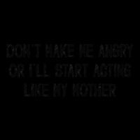 DonT Make Me Angry Or ILl Start Acting Like My Mother Mom 16 in Basic Backpack