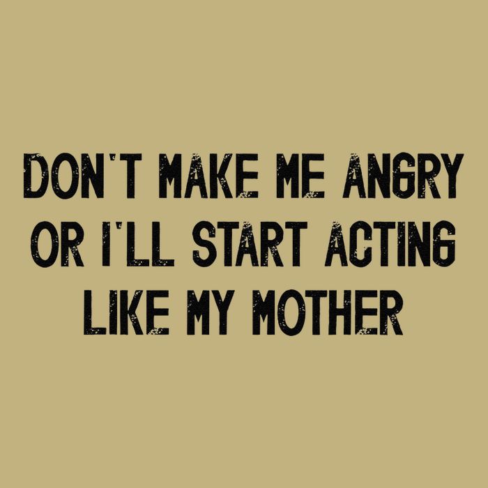 DonT Make Me Angry Or ILl Start Acting Like My Mother Mom Cooling Performance Crew T-Shirt