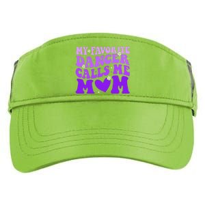 Dance Mom My Favorite Dancer Calls Me Mom Funny Mothers Day Adult Drive Performance Visor