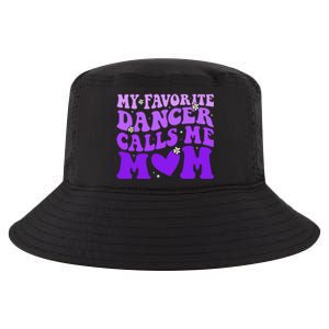 Dance Mom My Favorite Dancer Calls Me Mom Funny Mothers Day Cool Comfort Performance Bucket Hat