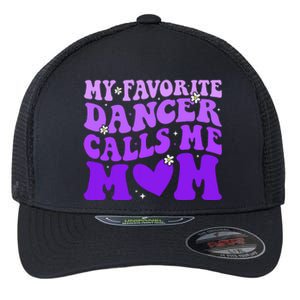 Dance Mom My Favorite Dancer Calls Me Mom Funny Mothers Day Flexfit Unipanel Trucker Cap