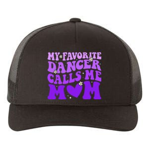 Dance Mom My Favorite Dancer Calls Me Mom Funny Mothers Day Yupoong Adult 5-Panel Trucker Hat