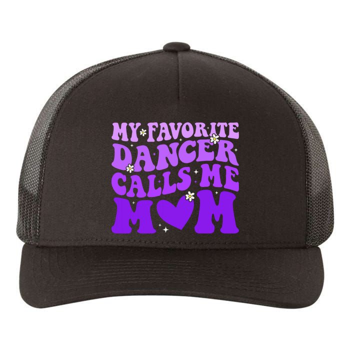 Dance Mom My Favorite Dancer Calls Me Mom Funny Mothers Day Yupoong Adult 5-Panel Trucker Hat