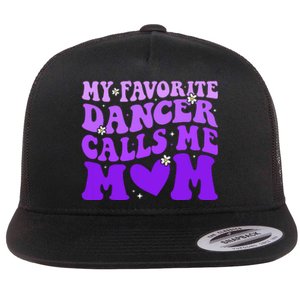 Dance Mom My Favorite Dancer Calls Me Mom Funny Mothers Day Flat Bill Trucker Hat