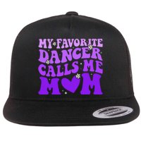 Dance Mom My Favorite Dancer Calls Me Mom Funny Mothers Day Flat Bill Trucker Hat