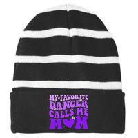 Dance Mom My Favorite Dancer Calls Me Mom Funny Mothers Day Striped Beanie with Solid Band