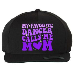 Dance Mom My Favorite Dancer Calls Me Mom Funny Mothers Day Wool Snapback Cap