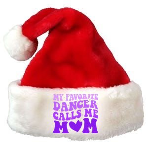 Dance Mom My Favorite Dancer Calls Me Mom Funny Mothers Day Premium Christmas Santa Hat