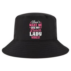 DonT Make Me Use My Lunch Lady Voice Gift Cool Comfort Performance Bucket Hat