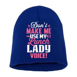 DonT Make Me Use My Lunch Lady Voice Gift Short Acrylic Beanie