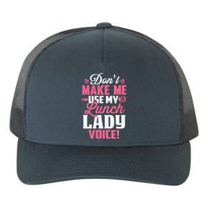 DonT Make Me Use My Lunch Lady Voice Gift Yupoong Adult 5-Panel Trucker Hat