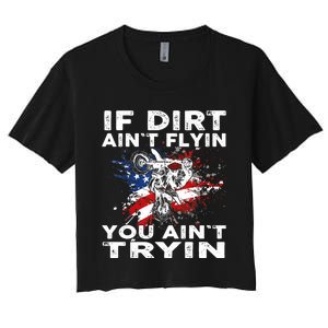 Dirtbike Motocross MX If Dirt Aint Flyin You Aint Tryin US Women's Crop Top Tee