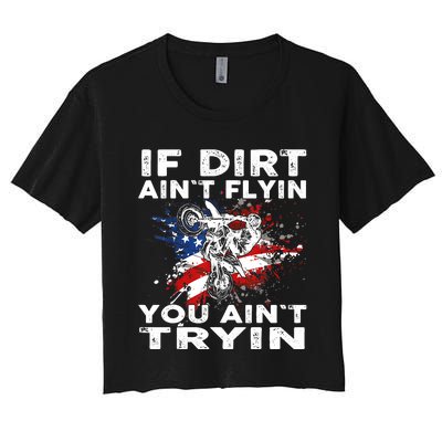 Dirtbike Motocross MX If Dirt Aint Flyin You Aint Tryin US Women's Crop Top Tee