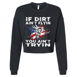 Dirtbike Motocross MX If Dirt Aint Flyin You Aint Tryin US Cropped Pullover Crew