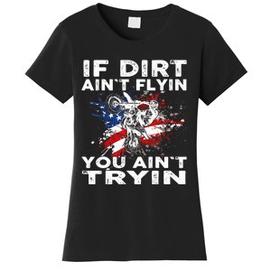 Dirtbike Motocross MX If Dirt Aint Flyin You Aint Tryin US Women's T-Shirt