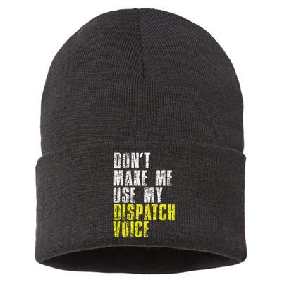 Dont Make Me Use My Dispatcher Voice 911 Dispatch Operator Sustainable Knit Beanie