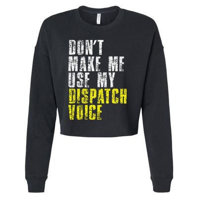 Dont Make Me Use My Dispatcher Voice 911 Dispatch Operator Cropped Pullover Crew