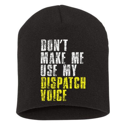 Dont Make Me Use My Dispatcher Voice 911 Dispatch Operator Short Acrylic Beanie