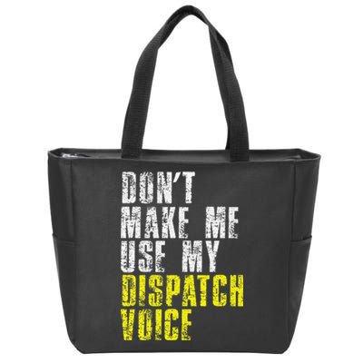 Dont Make Me Use My Dispatcher Voice 911 Dispatch Operator Zip Tote Bag