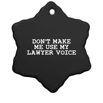 Dont Make Me Use My Lawyer Voice Counselor Ceramic Star Ornament