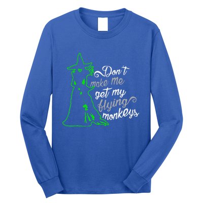 Dont Make Me Get My Flying Monkeys Funny Witch Halloween Long Sleeve Shirt