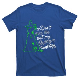 Dont Make Me Get My Flying Monkeys Funny Witch Halloween T-Shirt