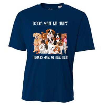 Dogs Make Me Happy Humans Make My Head Hurt Funny Dog Lover Cooling Performance Crew T-Shirt