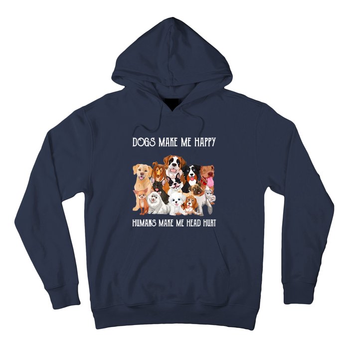 Dogs Make Me Happy Humans Make My Head Hurt Funny Dog Lover Hoodie