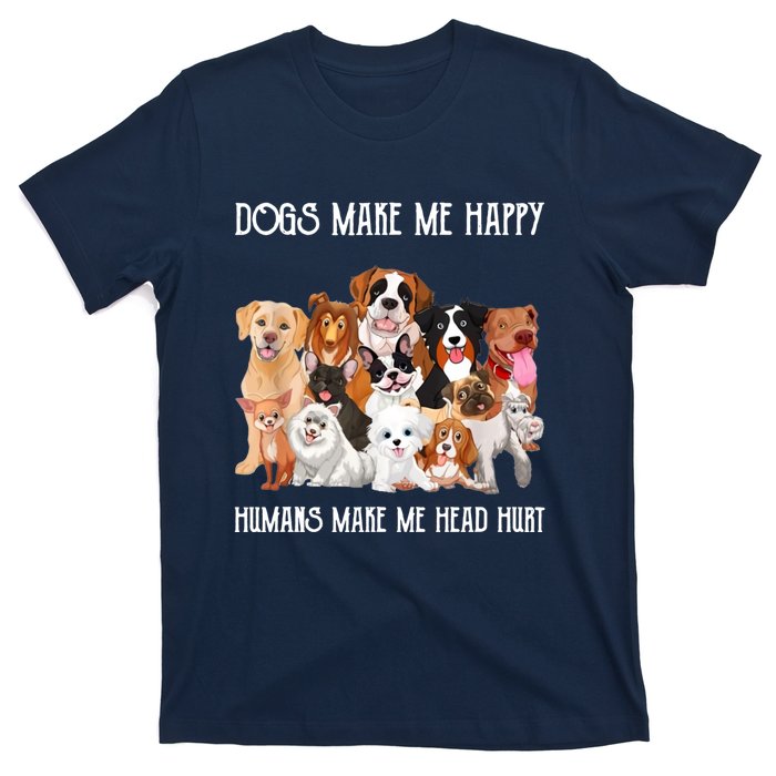 Dogs Make Me Happy Humans Make My Head Hurt Funny Dog Lover T-Shirt